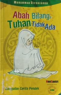 Image of Abah Bilang, Tuhan Tidak Ada