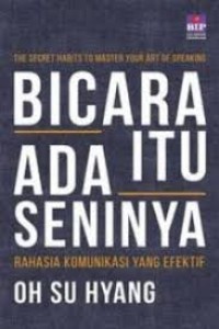 Image of Bicara Itu Ada Seninya : Rahasia Komunikasi yang Efektif