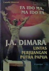 Image of Fa Ido Ma, Ma Ido Fa : J.A. Dimara Lintas Perjuangan Putra Papua