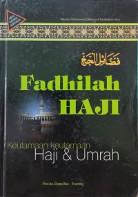 Image of Fadhilah Haji : Keutamaan-Keutamaan Haji & Umrah