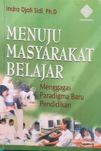 Image of Menuju Masyarakat Belajar : Menggagas Paradigma Baru Pendidikan