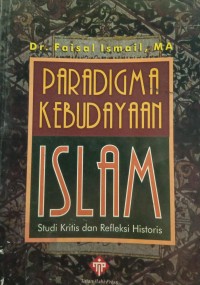 Image of Paradigma Kebudayaan Islam : Studi Kritis dan Refleksi Historis