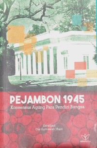 Image of Pejambon 1945 : Konsensus Agung Para Pendiri Bangsa