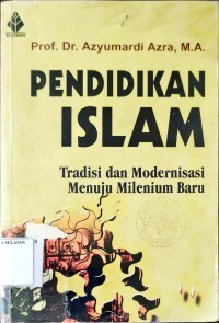 Image of Pendidikan Islam : Tradisi dan Modernisasi Menuju Milenium Baru