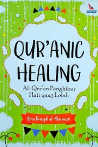 Image of Qur'anic Healing : Al-Qur'an Penghibur Hati Yang Lelah