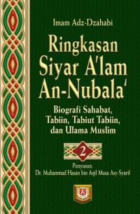 Image of Ringkasan Siyar A'lam An-Nubala' : Biografi Sahabat, Tabiin, Tabiut Tabiin, dan Ulama Muslim (Jilid 2)