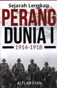 Image of Sejarah Lengkap Perang Dunia I : 1914-1918