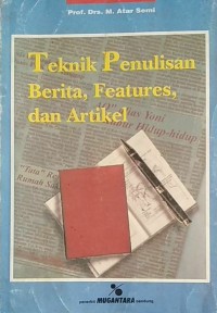 Image of Teknik Penulisan Berita, Features, dan Artikel